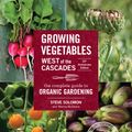 Cover Art for 9781570619724, Growing Vegetables West of the Cascades, 35th AnniversaryThe Complete Guide to Organic Gardening by Steve Solomon, Marina McShane