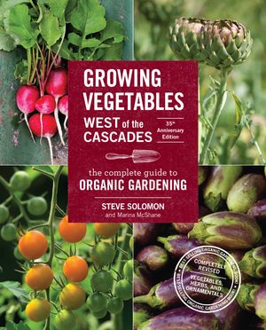 Cover Art for 9781570619724, Growing Vegetables West of the Cascades, 35th AnniversaryThe Complete Guide to Organic Gardening by Steve Solomon, Marina McShane