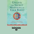 Cover Art for 9781458754080, Unlock the Secret Messages of Your Body! by Denise Linn