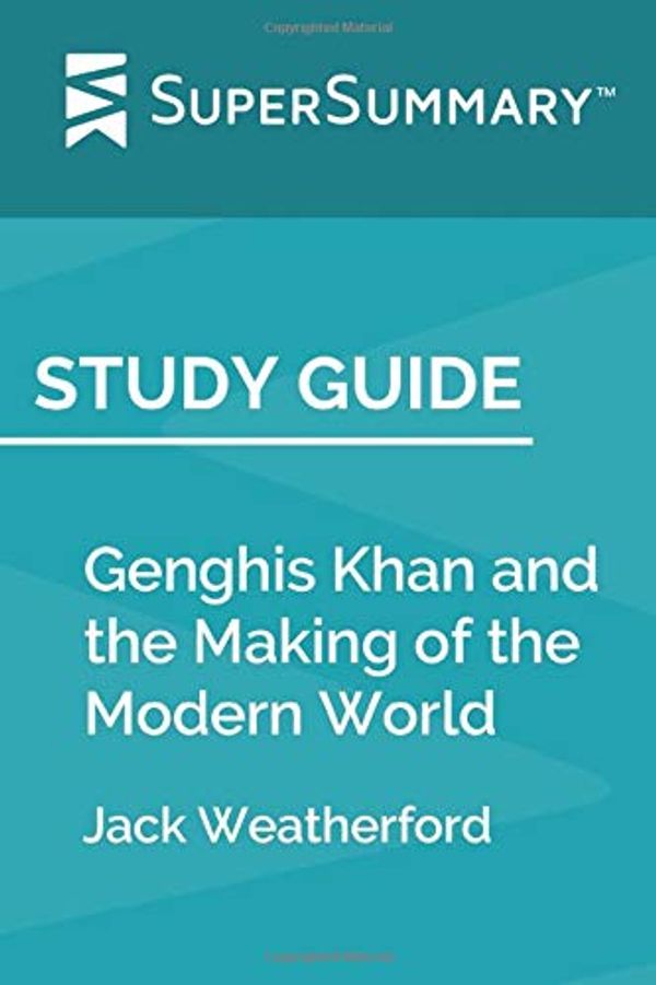 Cover Art for 9781076938824, Study Guide: Genghis Khan and the Making of the Modern World by Jack Weatherford (SuperSummary) by SuperSummary