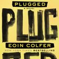 Cover Art for B01F9Q8ZD8, Plugged: A Novel by Eoin Colfer (2013-04-30) by Eoin Colfer