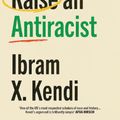 Cover Art for 9781529197570, How to Raise an Antiracist by Ibram X. Kendi