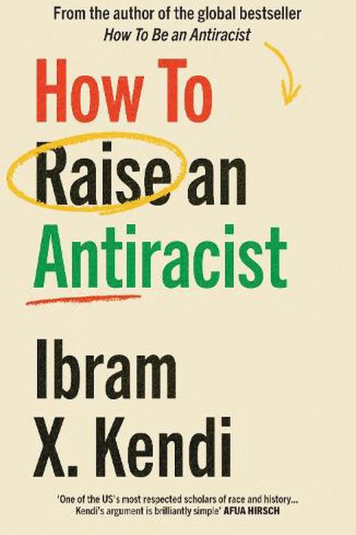 Cover Art for 9781529197570, How to Raise an Antiracist by Ibram X. Kendi