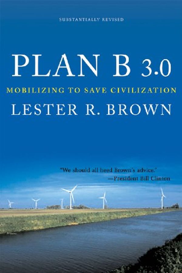 Cover Art for 9780393065893, Plan B 3.0 Mobilizing to Save Civilization by Lester R. Brown