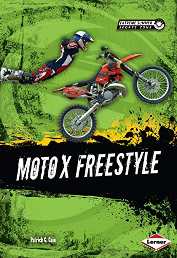 Cover Art for 9781467710831, Moto X Freestyle by Patrick G Cain