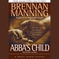 Cover Art for 9781596441286, Abba's Child: The Cry of the Heart for Intimate Belonging by Dan Cashman