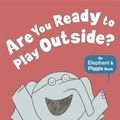 Cover Art for 9781406348255, Are You Ready to Play Outside? by Mo Willems