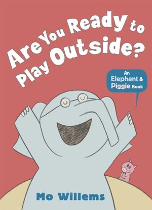Cover Art for 9781406348255, Are You Ready to Play Outside? by Mo Willems