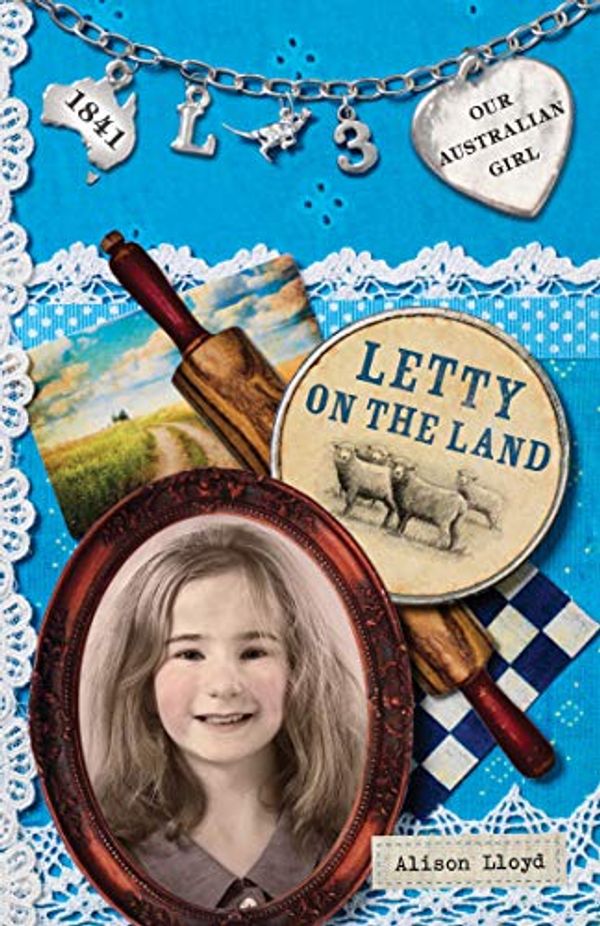 Cover Art for B006O99TVM, Our Australian Girl: Letty on the Land (Book 3) by Alison Lloyd