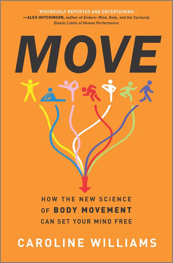 Cover Art for 9781335914040, MOVE: How the New Science of Body Movement Can Set Your Mind Free by Caroline Williams