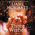 Cover Art for B07NPVC5B6, Three Wishes: A Novel by Liane Moriarty