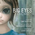 Cover Art for 9781783297184, Big Eyes: The Film the Art by Leah Gallo