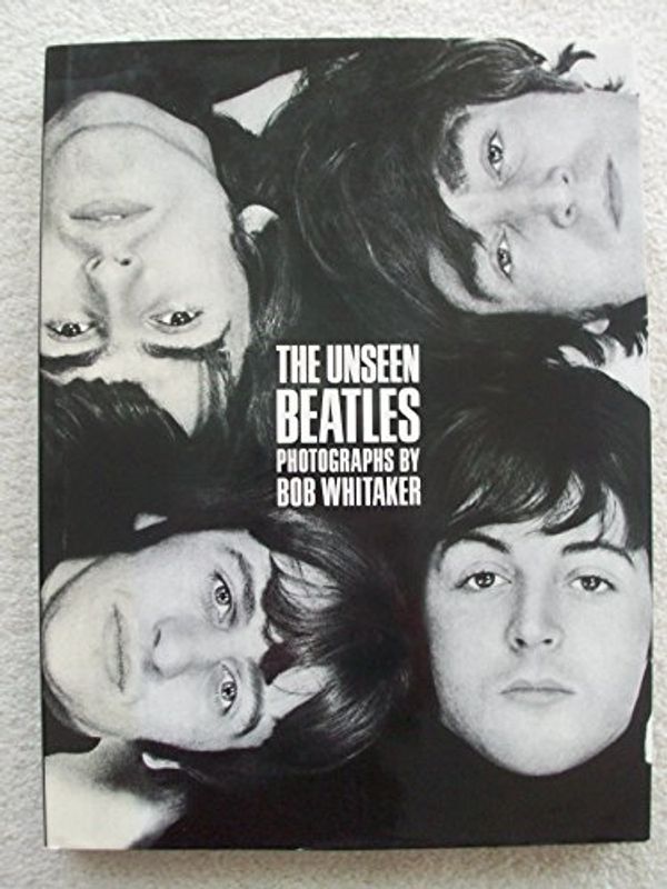 Cover Art for 9781850295242, The Unseen "Beatles" by Bob Whitaker