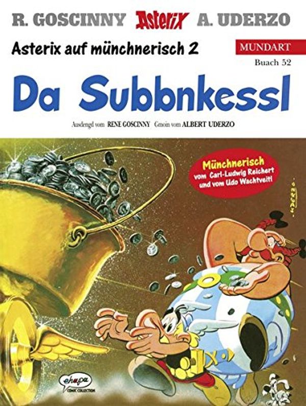 Cover Art for 9783770422913, Asterix Mundart 52. Da Subbnkessl by Albert Uderzo, René Goscinny