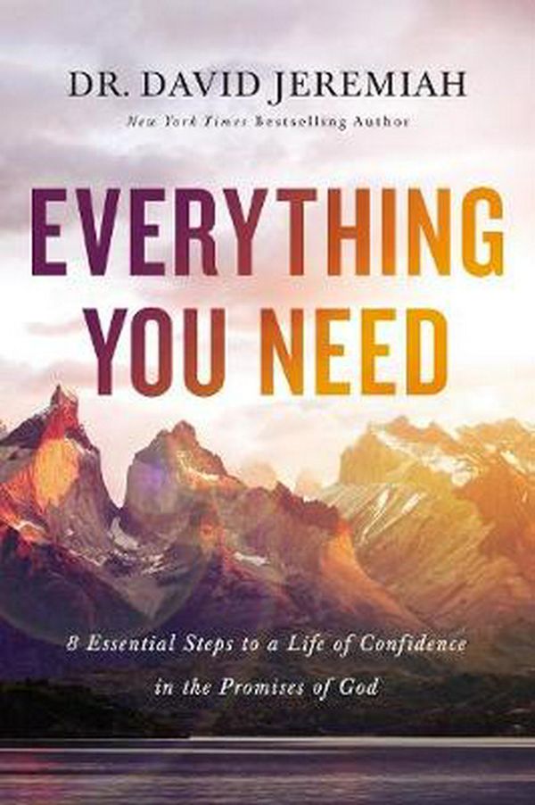 Cover Art for 9780785223931, Everything You Need: 7 Essential Steps to a Life of Confidence in the Promises of God by David Jeremiah