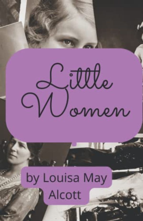 Cover Art for 9798842467020, Little Women: Historical fiction and romance book for women (Annotated) by Alcott, Louisa May