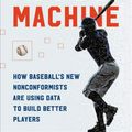 Cover Art for 9781541698925, The MVP Machine: How Baseball's New Nonconformists Are Using Data to Build Better Players by Ben Lindbergh