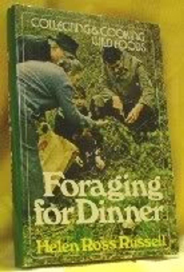 Cover Art for 9780840764133, Foraging for dinner : collecting and cooking wild foods by by Helen Ross Russell ; with illus. by Doris Shilladay Ross and smoke prints by Robert S. Russell