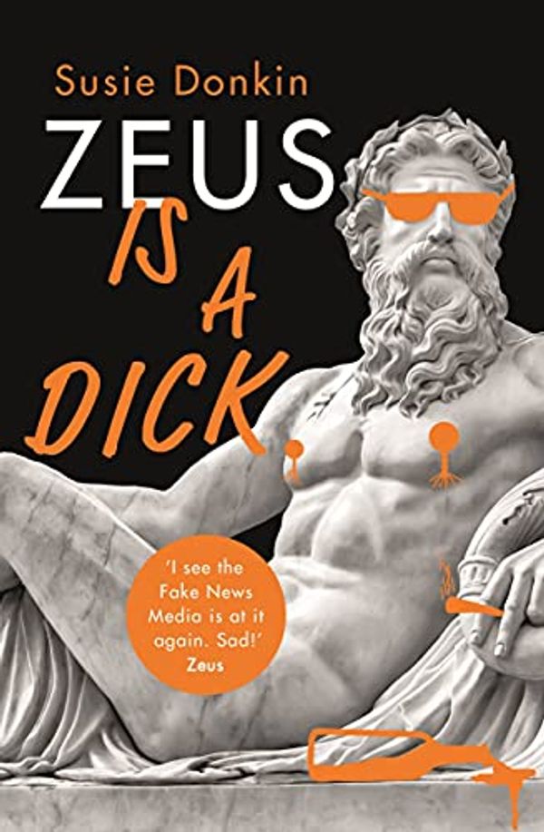 Cover Art for 9781529348965, Zeus Is A Dick by Susie Donkin