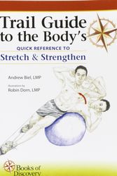 Cover Art for 9780982978610, Trail Guide to the Body's Quick Reference to Stretch and Strengthen by Andrew Biel
