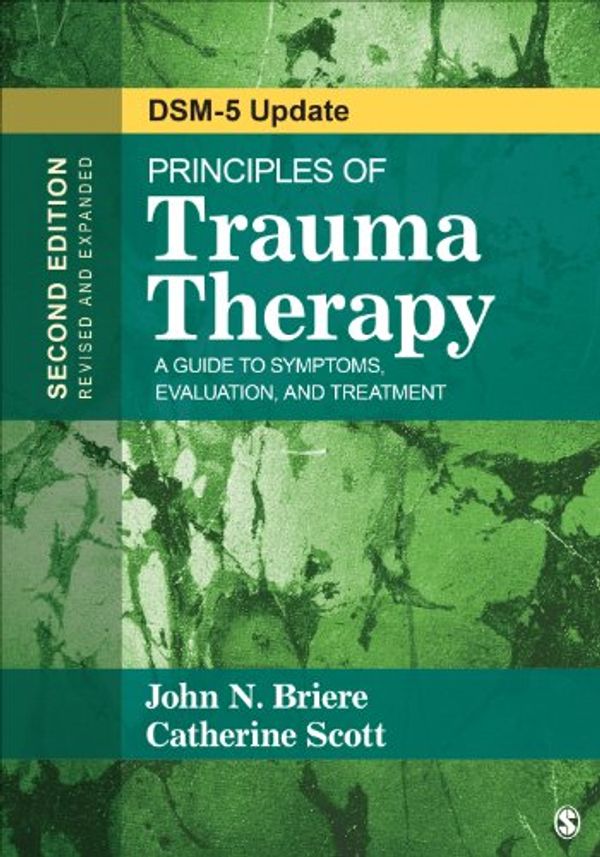 Cover Art for B00PBK1H42, Principles of Trauma Therapy: A Guide to Symptoms, Evaluation, and Treatment ( DSM-5 Update) by John N. (Neale) Briere, Catherine Scott