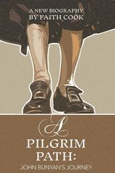 Cover Art for 9781783972135, A Pilgrim PathJohn Bunyan's Journey by Faith Cook