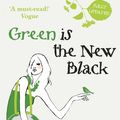 Cover Art for 9781444719710, Green is the New Black: How to Save the World in Style by Tamsin Blanchard