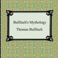 Cover Art for 9781420928976, Bulfinch's Mythology (The Age of Fable, The Age of Chivalry, and Legends of Charlemagne) by Thomas Bulfinch