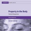 Cover Art for 9781107160774, Property in the BodyFeminist Perspectives by Donna Dickenson