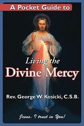 Cover Art for 9781592762798, A Pocket Guide to Living the Divine Mercy by George W. Kosicki