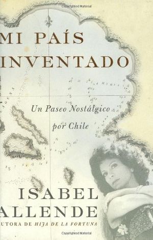 Cover Art for 9780060545659, Mi Pais Inventado: Un Paseo Nostalgico Por Chile by Isabel Allende