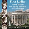 Cover Art for B00SCAU2DA, The Health of the First Ladies: Medical Histories from Martha Washington to Michelle Obama by Ludwig M. Deppisch