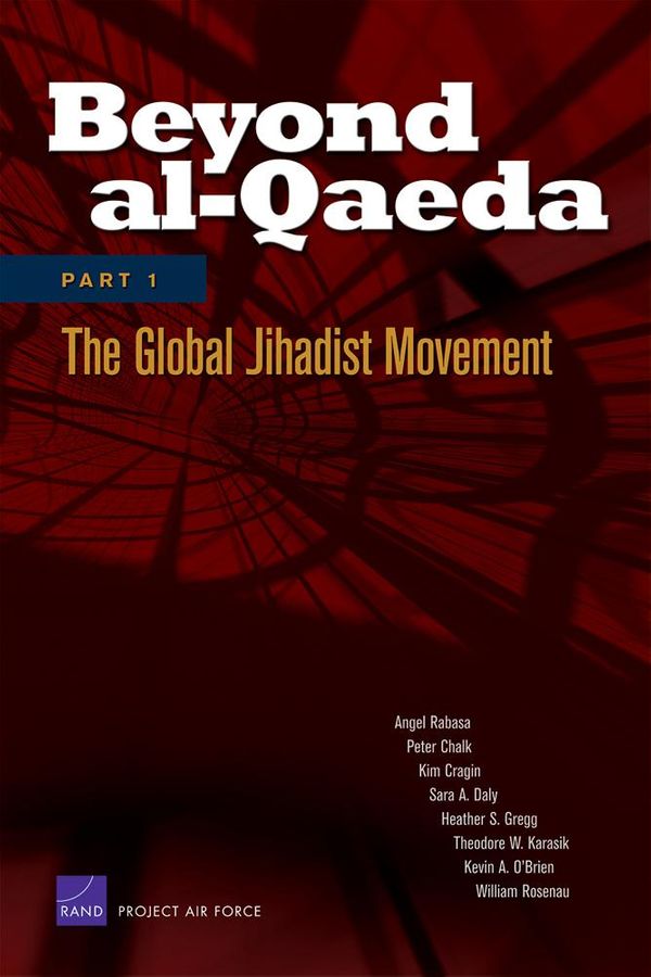Cover Art for 9780833041043, Beyond al-Qaeda: Part 1, The Global Jihadist Movement by Angel Rabasa, Heather S. Gregg, Kim Cragin, Peter Chalk, Sara A. Daly