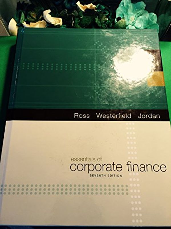Cover Art for 9780073382463, Essentials of Corporate Finance by Stephen A. Ross, Randolph W. Westerfield, Bradford D. Jordan