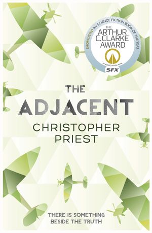 Cover Art for 9780575105386, The Adjacent by Christopher Priest