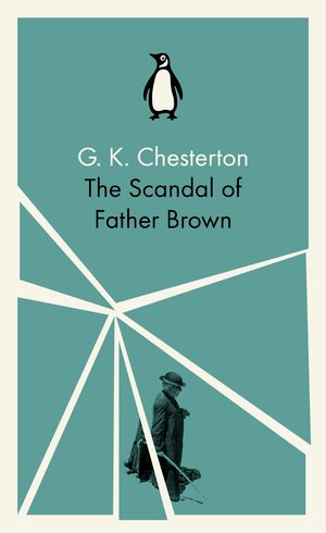 Cover Art for 9780141393346, The Scandal of Father Brown by G.k. Chesterton, G. K. Chesterton