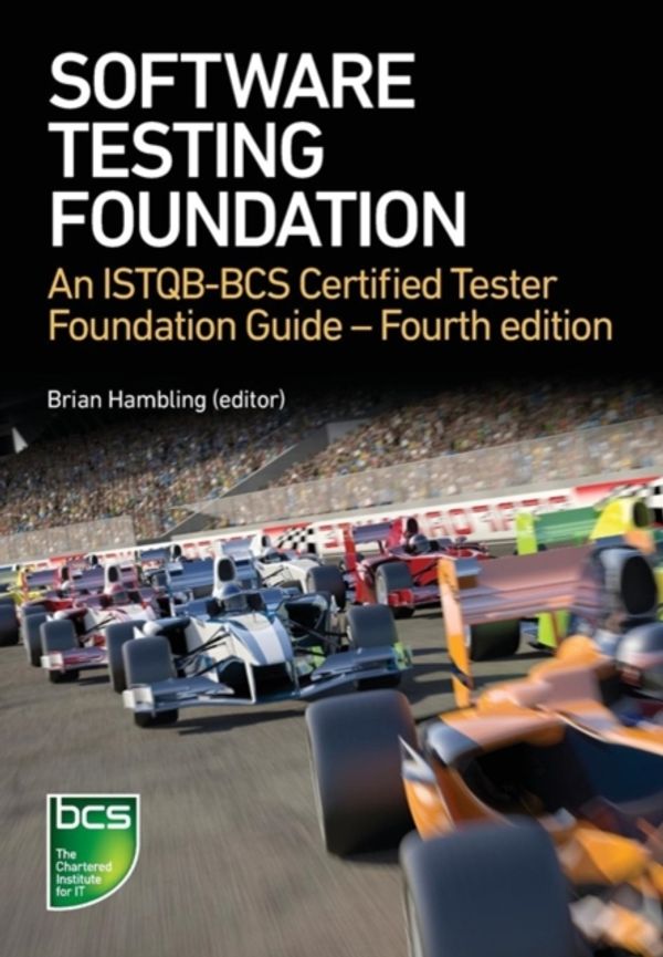 Cover Art for 9781780174921, Software Testing: An ISTQB-BCS Certified Tester Foundation guide by Brian Hambling, Peter Morgan, Angelina Samaroo, Geoff Thompson, Peter Williams