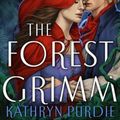 Cover Art for 9781250873002, The Forest Grimm by Kathryn Purdie