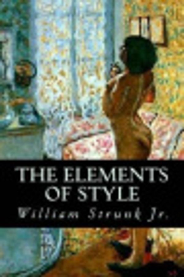 Cover Art for 9781537201412, The Elements of Style by William Strunk, Jr.