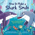Cover Art for B086CBRPZF, How to Make a Shark Smile: How a positive mindset spreads happiness by Shawn Achor, Amy Blankson