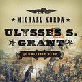 Cover Art for 9780062279774, Ulysses S. Grant by Michael Korda