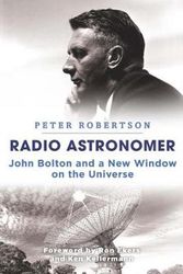 Cover Art for 9781742235455, Radio AstronomerThe pioneering life of John Bolton by Peter Robertson