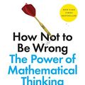 Cover Art for 0884568264346, How Not to Be Wrong: The Power of Mathematical Thinking by Jordan Ellenberg