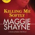 Cover Art for 9781921685378, Killing Me Softly by Maggie Shayne