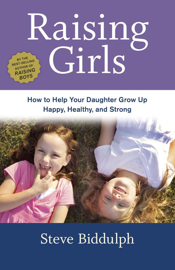 Cover Art for 9781607745761, Raising Girls by Steve Biddulph