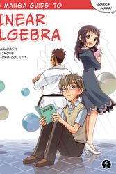 Cover Art for 9781593274139, Manga Guide To Linear Algebra by Shin Takahashi, Iroha Inoue, Co Ltd Trend