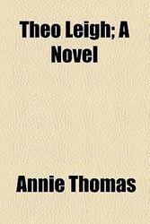 Cover Art for 9780217966566, Theo Leigh by Annie Thomas
