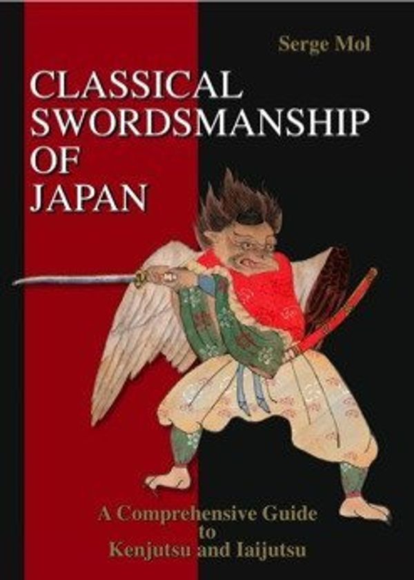 Cover Art for 9789081336116, Classical Swordsmanship of Japan: A Comprehensive Guide to Kenjutsu and Iaijutsu by Serge Mol