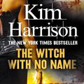 Cover Art for 9780007555352, The Witch With No Name by Kim Harrison
