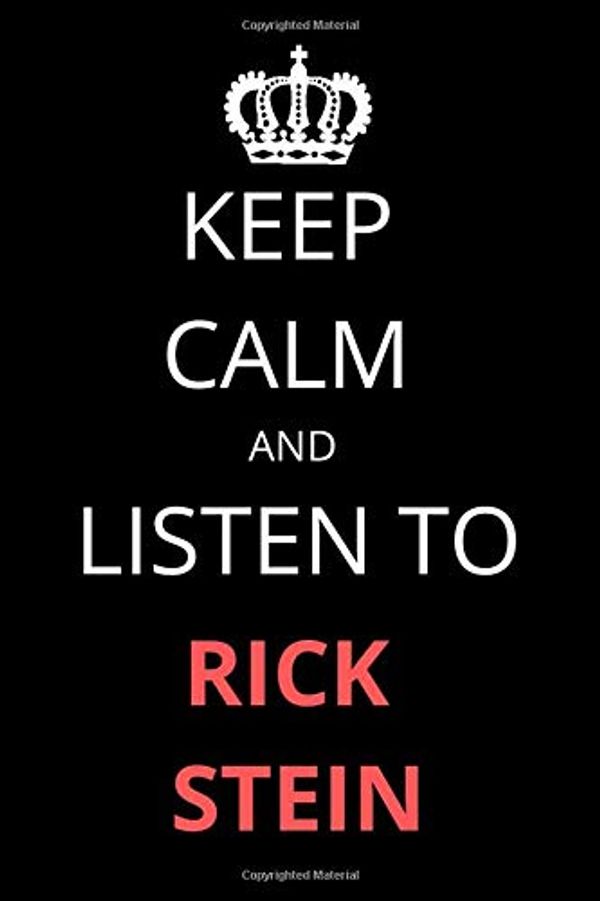 Cover Art for 9781672375320, Keep Calm and Listen To Rick Stein: Notebook/Journal/Diary For Rick Stein Fans 6x9 Inches A5 100 Lined Pages High Quality Small and Easy To Transport by James Publishing